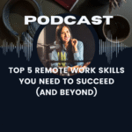 VirtualWealthCast.com Top 5 Remote Work Skills You Need to Succeed (and Beyond)